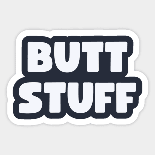 Butt Stuff Sticker